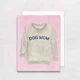 Dog Mom Sweatshirt Greeting Card | Mother's Day Card